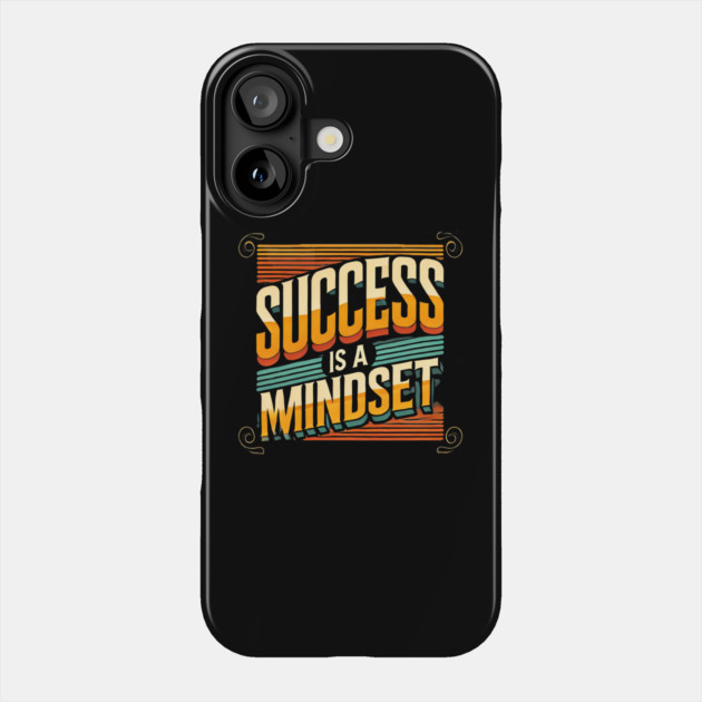 Success is a Mindset, Motivational Quote Phone Case by logiamerch