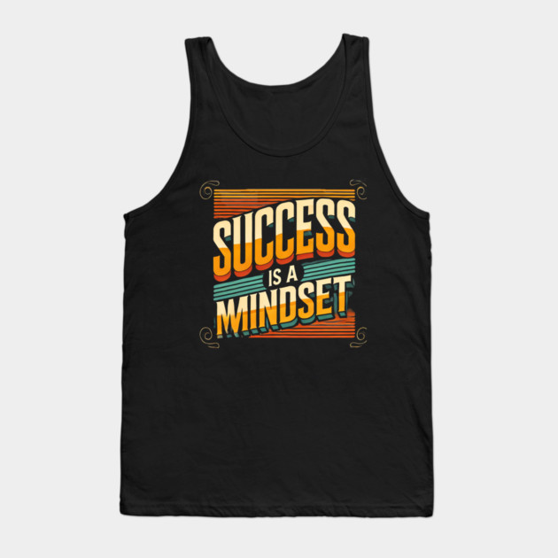 Success is a Mindset, Motivational Quote Tank Top by logiamerch