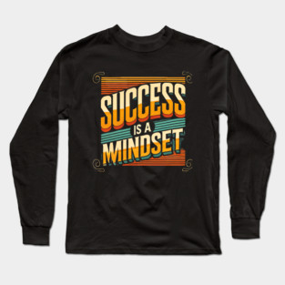 Success is a Mindset, Motivational Quote Long Sleeve T-Shirt