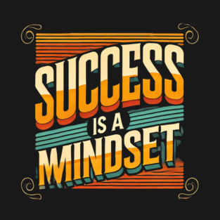 Success is a Mindset, Motivational Quote T-Shirt