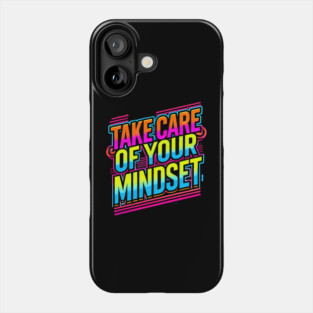 Take care of your Mindset, Motivational Quote Phone Case