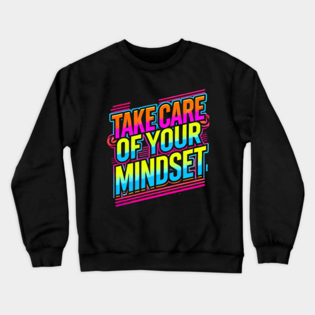 Take care of your Mindset, Motivational Quote Crewneck Sweatshirt by logiamerch