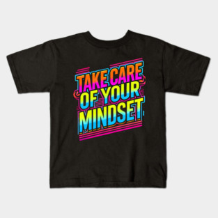 Take care of your Mindset, Motivational Quote Kids T-Shirt