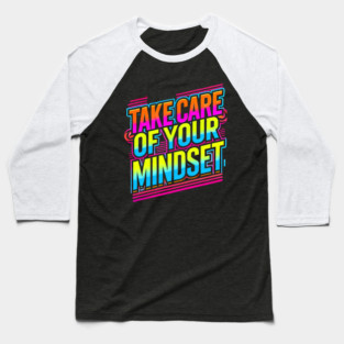 Take care of your Mindset, Motivational Quote Baseball T-Shirt