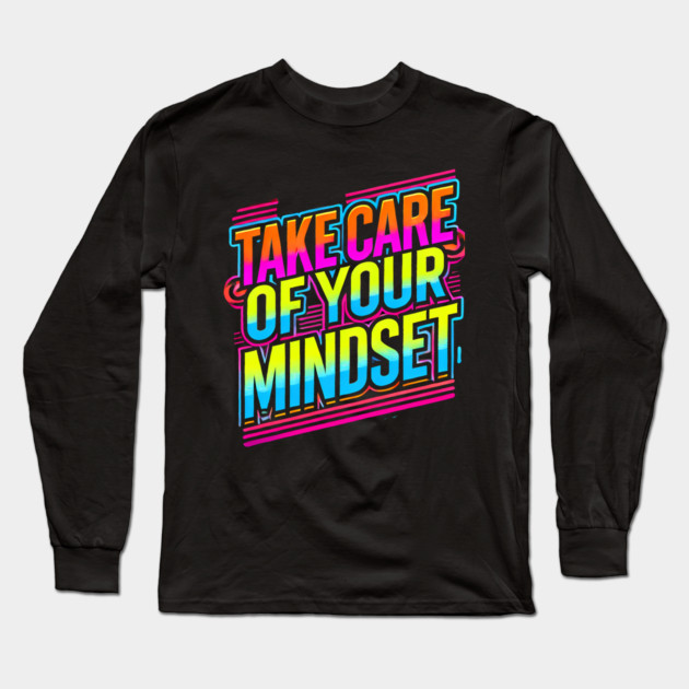 Take care of your Mindset, Motivational Quote Long Sleeve T-Shirt by logiamerch