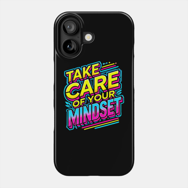 Take care of your Mindset, Motivational Quote Phone Case by logiamerch