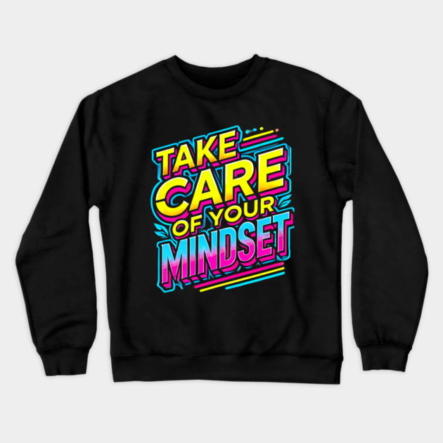 Take care of your Mindset, Motivational Quote Crewneck Sweatshirt by logiamerch