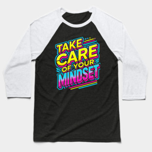 Take care of your Mindset, Motivational Quote Baseball T-Shirt