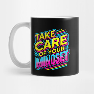 Take care of your Mindset, Motivational Quote Mug