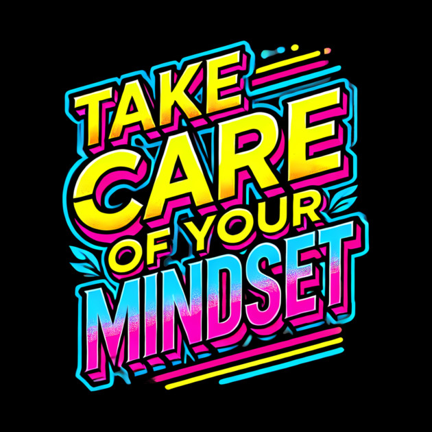 Take care of your Mindset, Motivational Quote by logiamerch