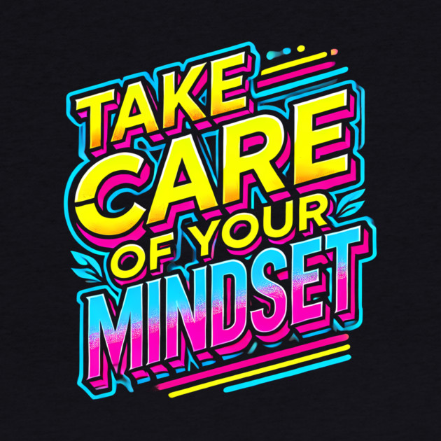 Take care of your Mindset, Motivational Quote by logiamerch