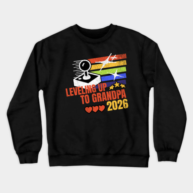 New Grandpa Leveling Up to Grandpa 2026 Video Gamer Grandpa Crewneck Sweatshirt by Yesteeyear