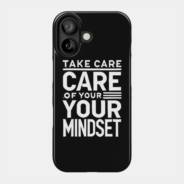 Take care of your Mindset, Motivational Quote Phone Case by logiamerch