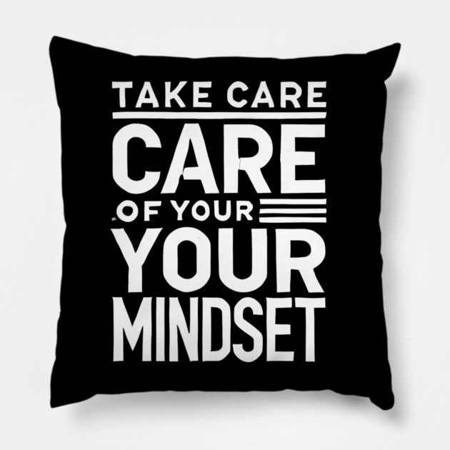 Take care of your Mindset, Motivational Quote Pillow by logiamerch