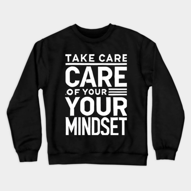 Take care of your Mindset, Motivational Quote Crewneck Sweatshirt by logiamerch