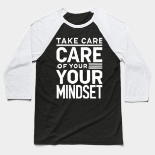 Take care of your Mindset, Motivational Quote Baseball T-Shirt