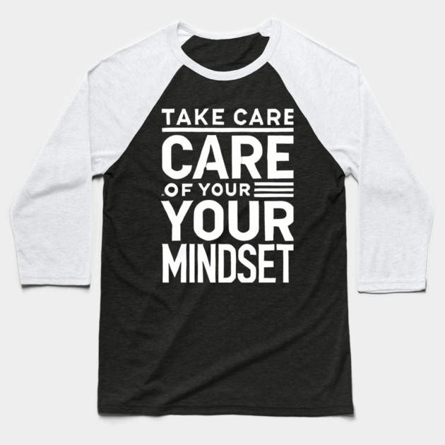 Take care of your Mindset, Motivational Quote Baseball T-Shirt by logiamerch