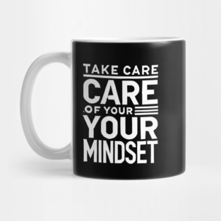 Take care of your Mindset, Motivational Quote Mug