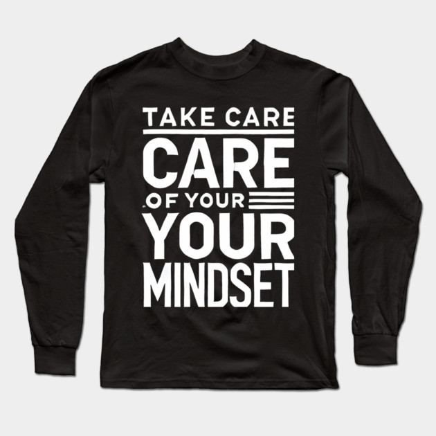Take care of your Mindset, Motivational Quote Long Sleeve T-Shirt by logiamerch