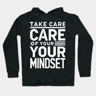 Take care of your Mindset, Motivational Quote Hoodie