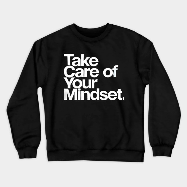 Take care of your Mindset, Motivational Quote Crewneck Sweatshirt by logiamerch