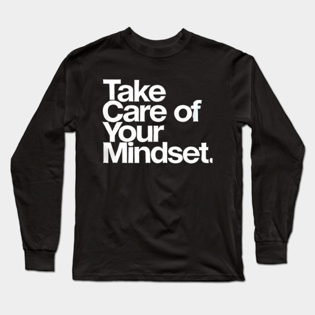 Take care of your Mindset, Motivational Quote Long Sleeve T-Shirt by logiamerch