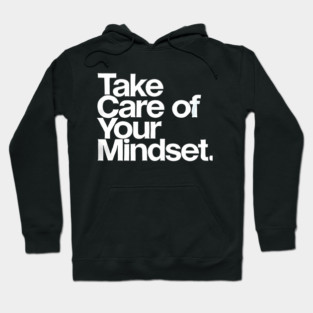 Take care of your Mindset, Motivational Quote Hoodie