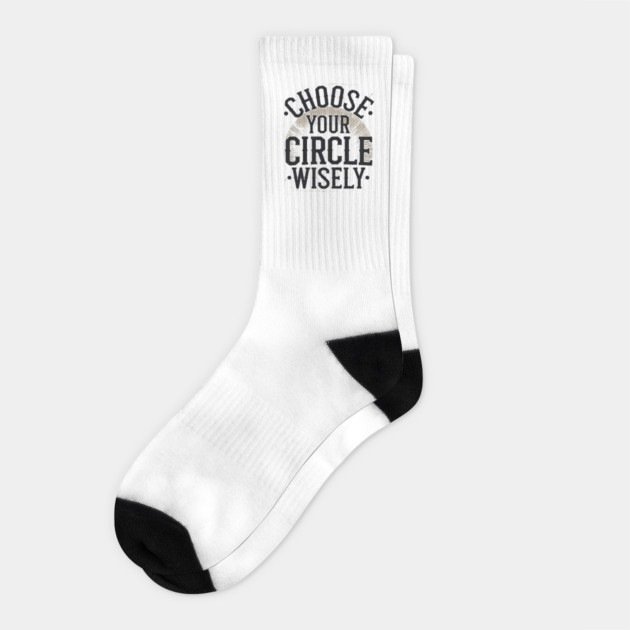 Motivational Quote, Choose Your Circle Wisely Socks by logiamerch