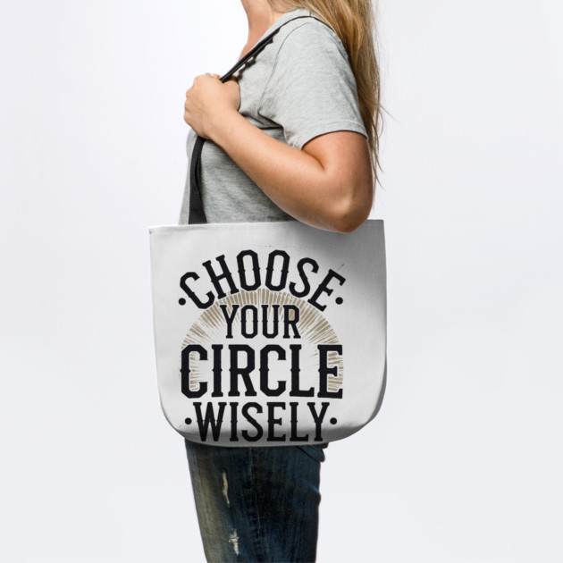 Motivational Quote, Choose Your Circle Wisely by logiamerch