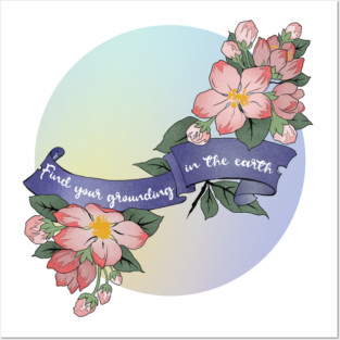 Find Your Grounding In The Earth Posters and Art