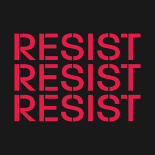 Resist Resist Resist T-Shirt