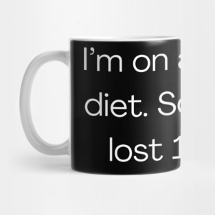 Funny quote about diet, I’m on a 30-day diet. So far, I’ve lost 15 days. Mug