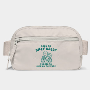 Born To Dilly Dally Bag