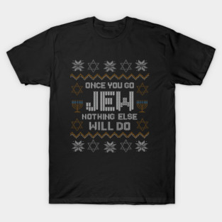 Once You Go Jew Nothing Else Will Do Jewish Hanukkah T-Shirt