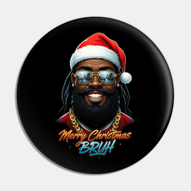Merry Christmas Bruh - Black Santa Pin by UrbanLifeApparel