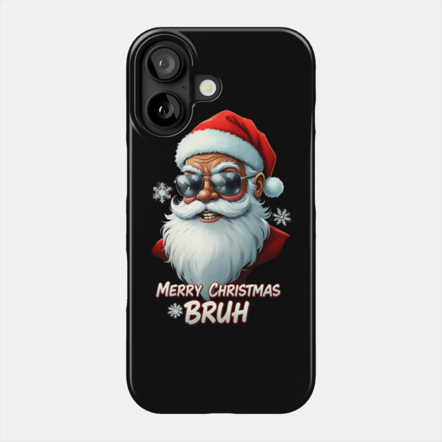 Merry Christmas Bruh - Cool Black Santa Phone Case by UrbanLifeApparel