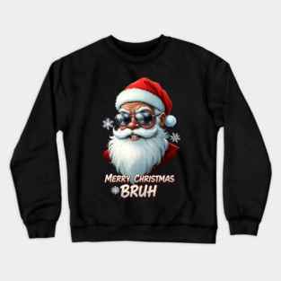 Merry Christmas Bruh - Cool Black Santa Crewneck Sweatshirt