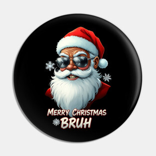 Merry Christmas Bruh - Cool Black Santa Pin