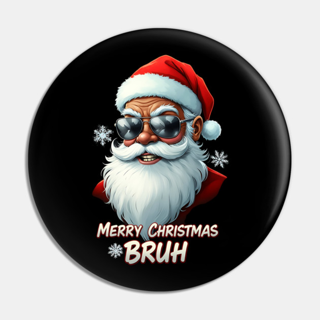 Merry Christmas Bruh - Cool Black Santa Pin by UrbanLifeApparel