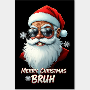 Merry Christmas Bruh - Cool Black Santa Posters and Art