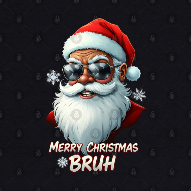 Merry Christmas Bruh - Cool Black Santa by UrbanLifeApparel