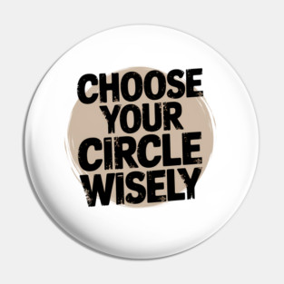 Motivational Quote, Choose Your Circle Wisely Pin
