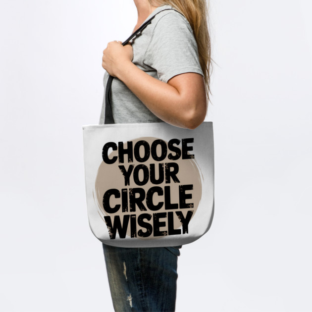 Motivational Quote, Choose Your Circle Wisely by logiamerch