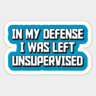 In my defense I was left unsupervised Humor Retro Magnet