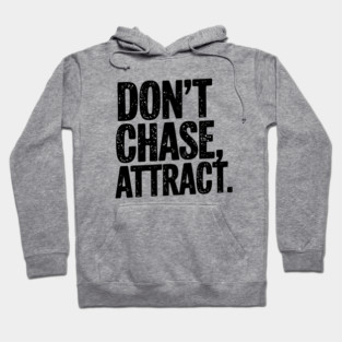 Dont chase Attract, mindset shift Hoodie