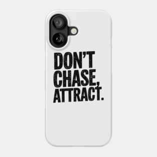 Dont chase Attract, mindset shift Phone Case