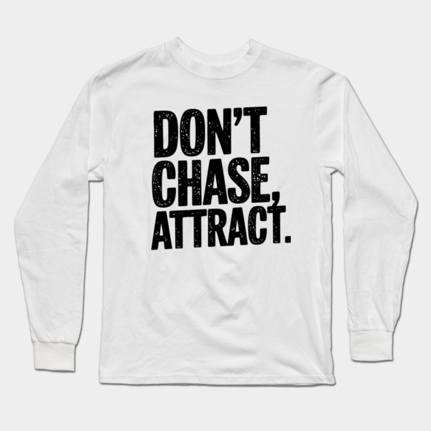 Dont chase Attract, mindset shift Long Sleeve T-Shirt by logiamerch