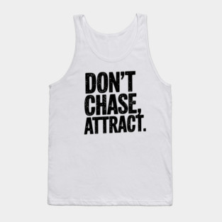Dont chase Attract, mindset shift Tank Top