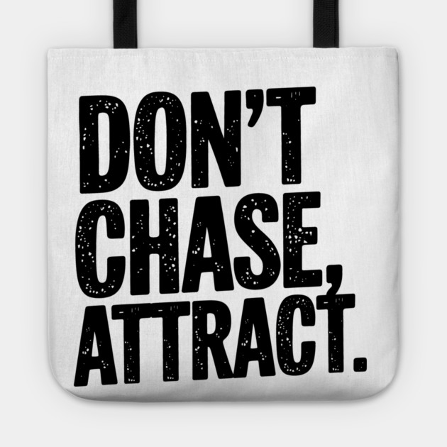 Dont chase Attract, mindset shift Tote by logiamerch