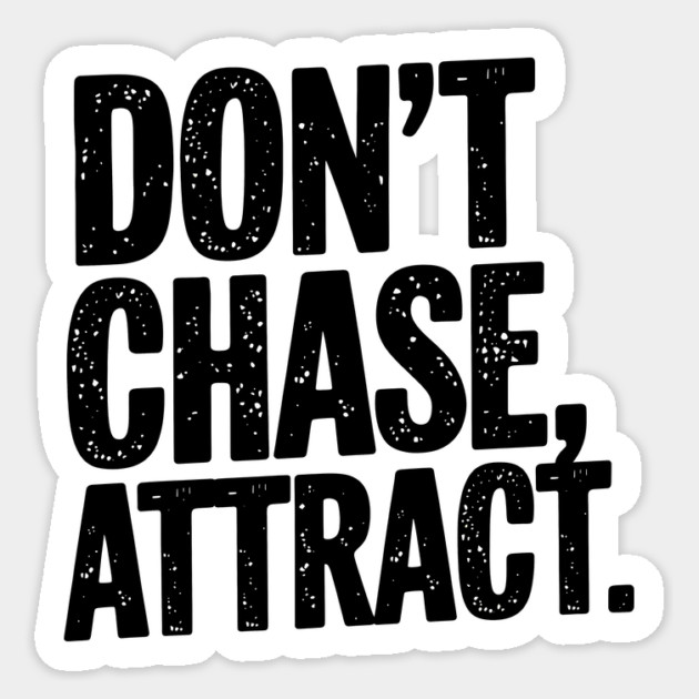 Dont chase Attract, mindset shift Sticker by logiamerch